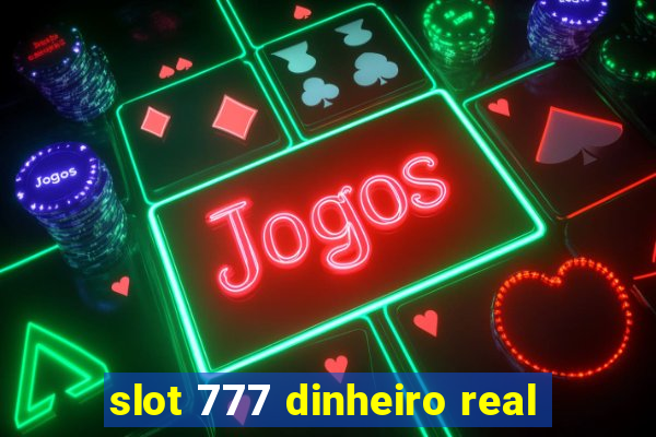 slot 777 dinheiro real