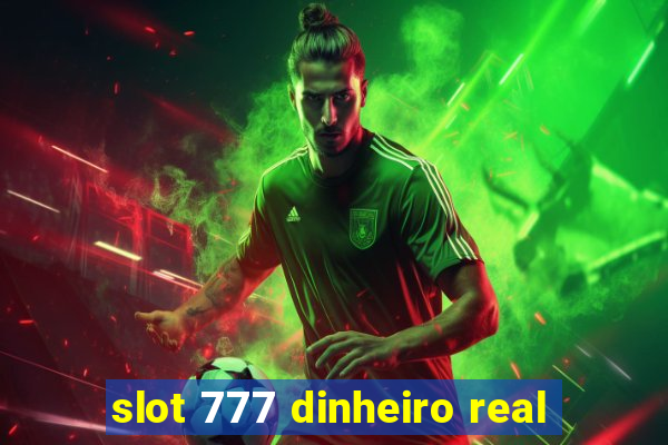 slot 777 dinheiro real