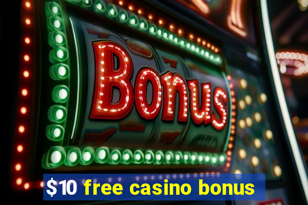 $10 free casino bonus