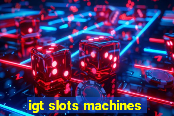 igt slots machines