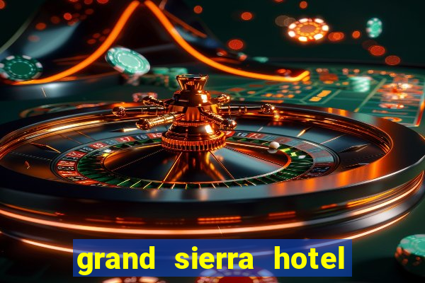 grand sierra hotel and casino