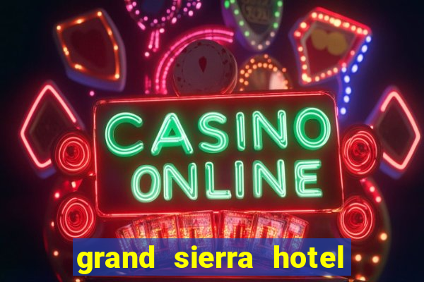 grand sierra hotel and casino