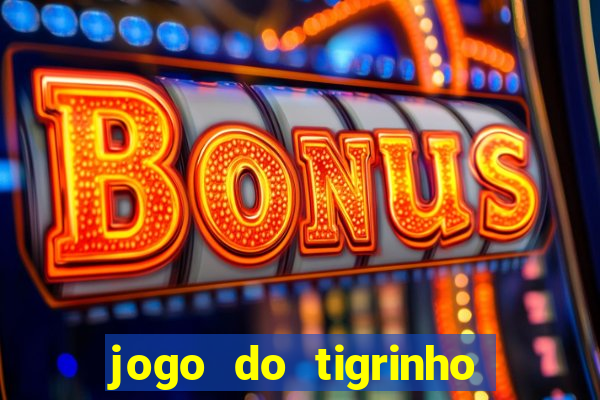 jogo do tigrinho que dá b?nus no cadastro