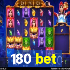 180 bet