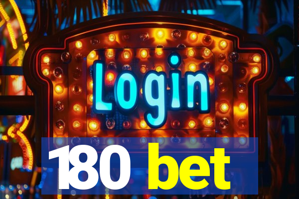 180 bet