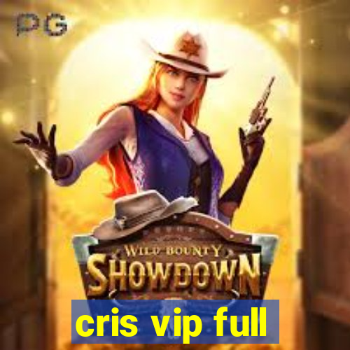 cris vip full