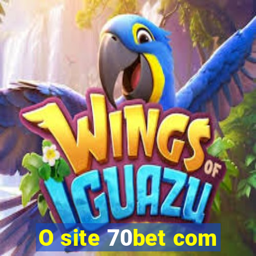 O site 70bet com