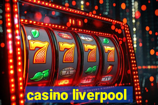 casino liverpool