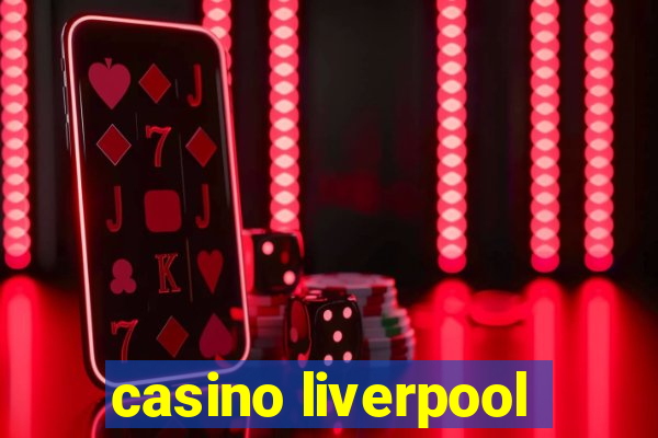 casino liverpool