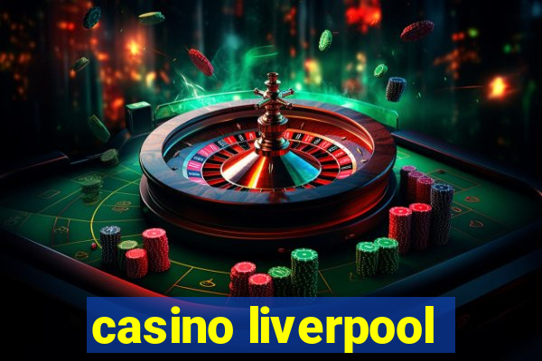 casino liverpool