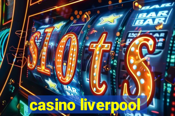 casino liverpool