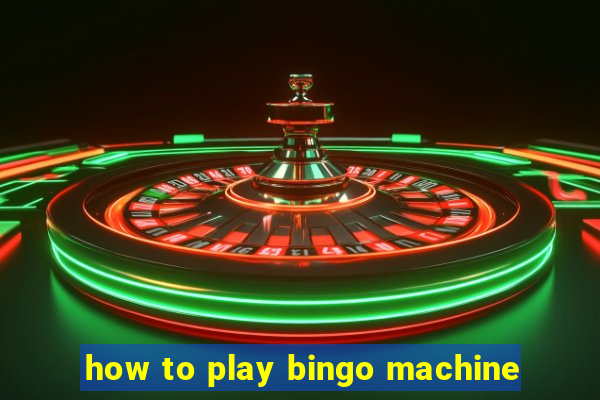 how to play bingo machine