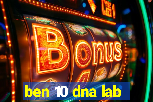 ben 10 dna lab