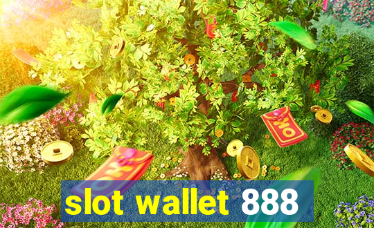 slot wallet 888