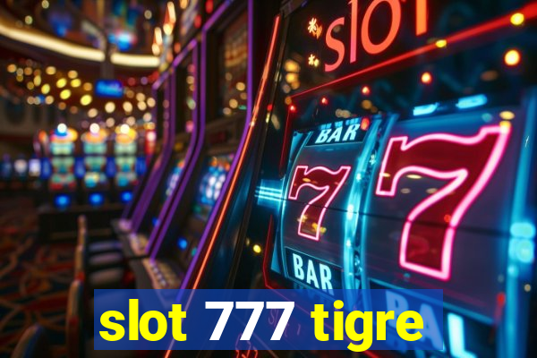 slot 777 tigre