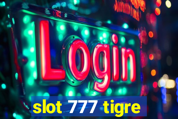 slot 777 tigre