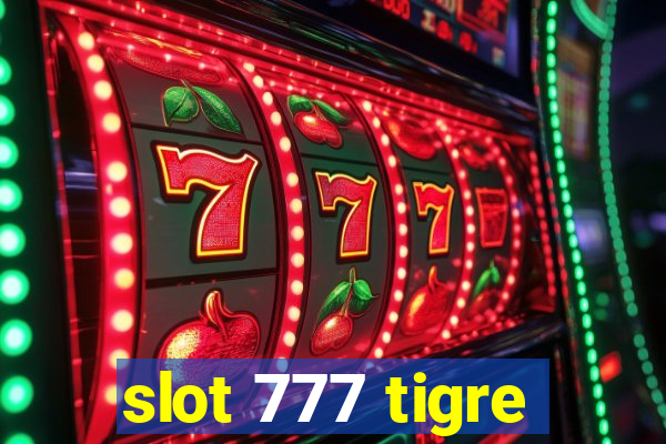 slot 777 tigre