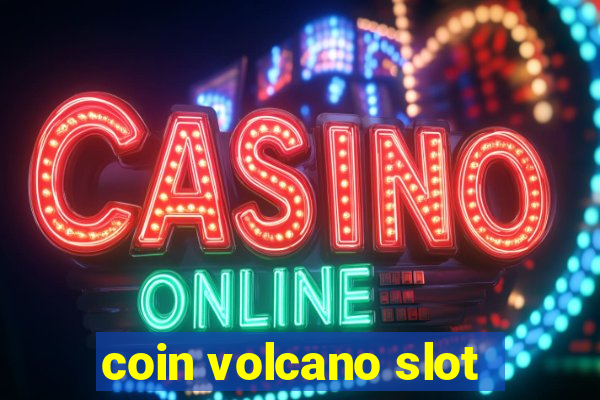 coin volcano slot