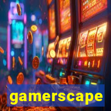 gamerscape