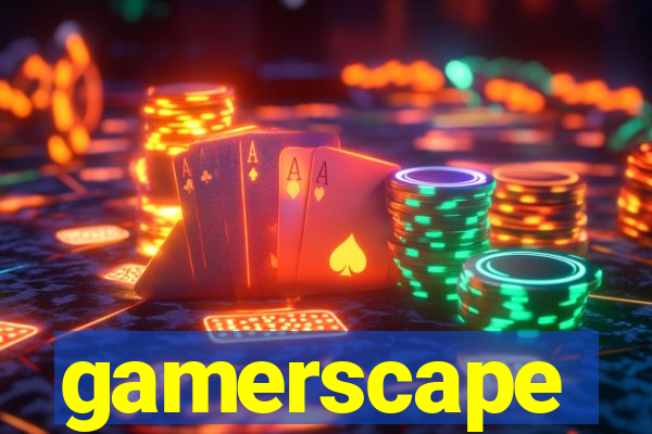 gamerscape