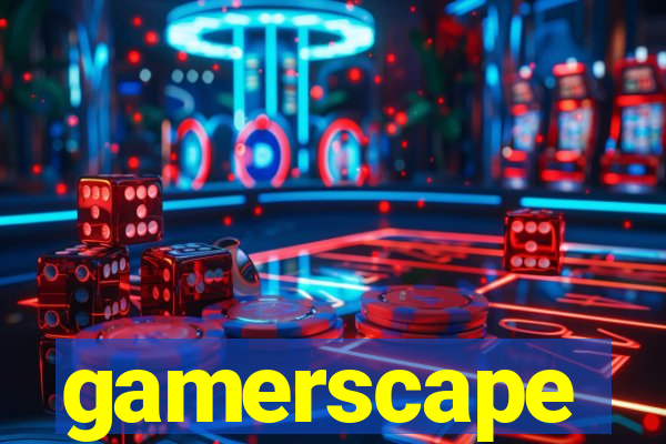 gamerscape