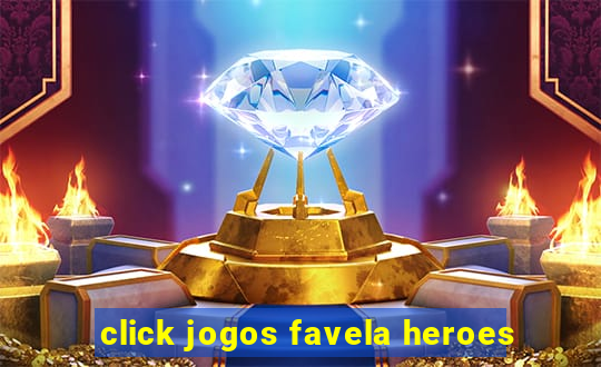 click jogos favela heroes