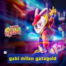 gabi milan gatagold