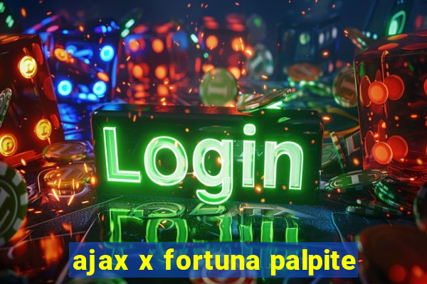 ajax x fortuna palpite