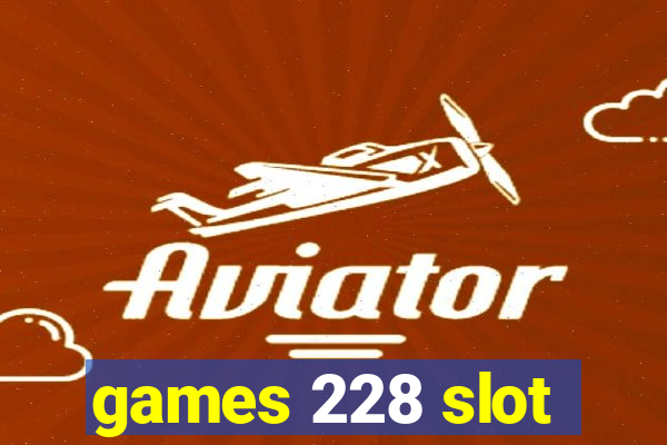 games 228 slot