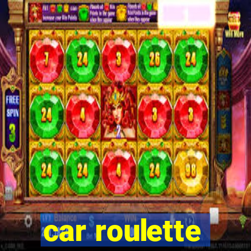 car roulette