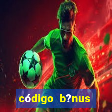 código b?nus betano grátis