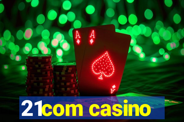 21com casino