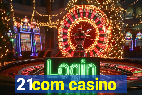 21com casino