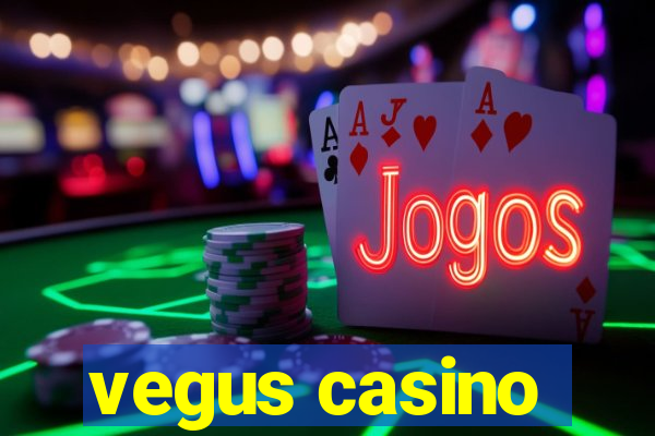 vegus casino