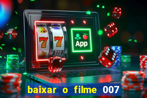 baixar o filme 007 cassino royale