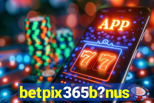 betpix365b?nus