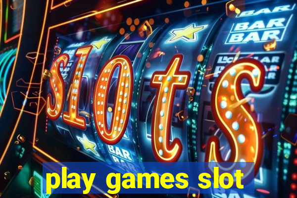 play games slot