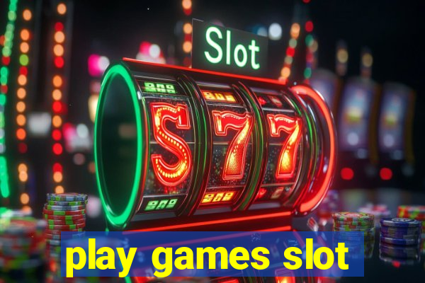 play games slot