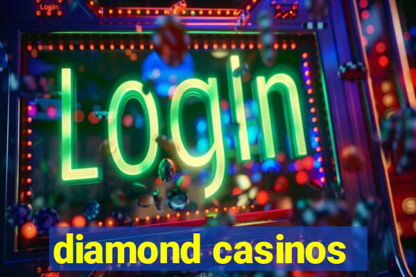 diamond casinos