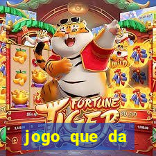 jogo que da dinheiro de verdade tigre