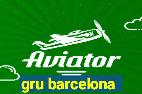 gru barcelona