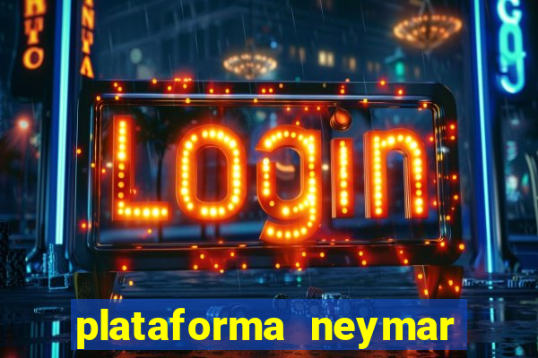 plataforma neymar jr bet