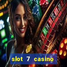 slot 7 casino bonus codes