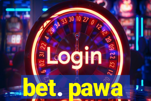 bet. pawa