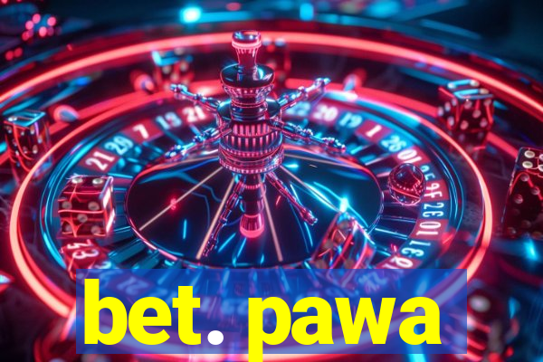 bet. pawa