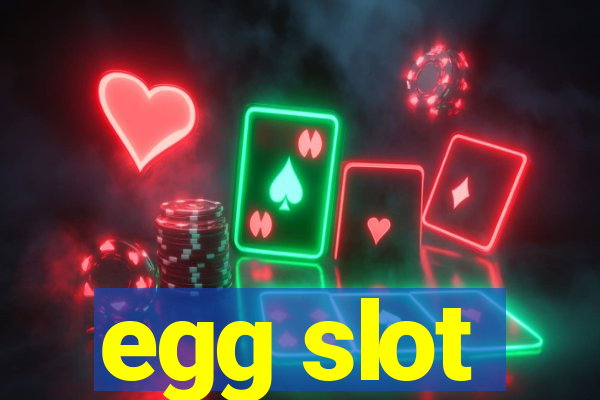 egg slot