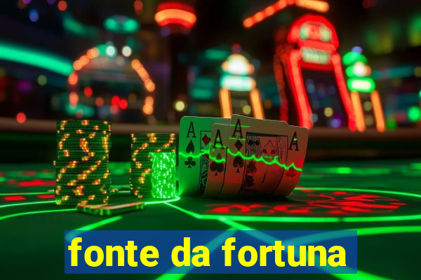 fonte da fortuna