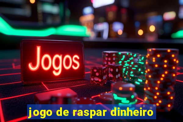 jogo de raspar dinheiro