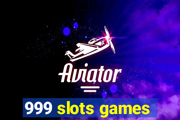 999 slots games