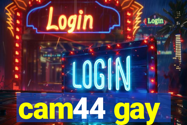 cam44 gay